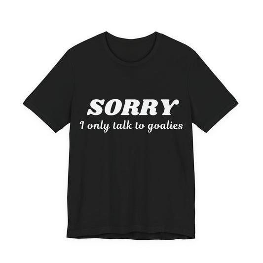 Goalies Only T-Shirt
