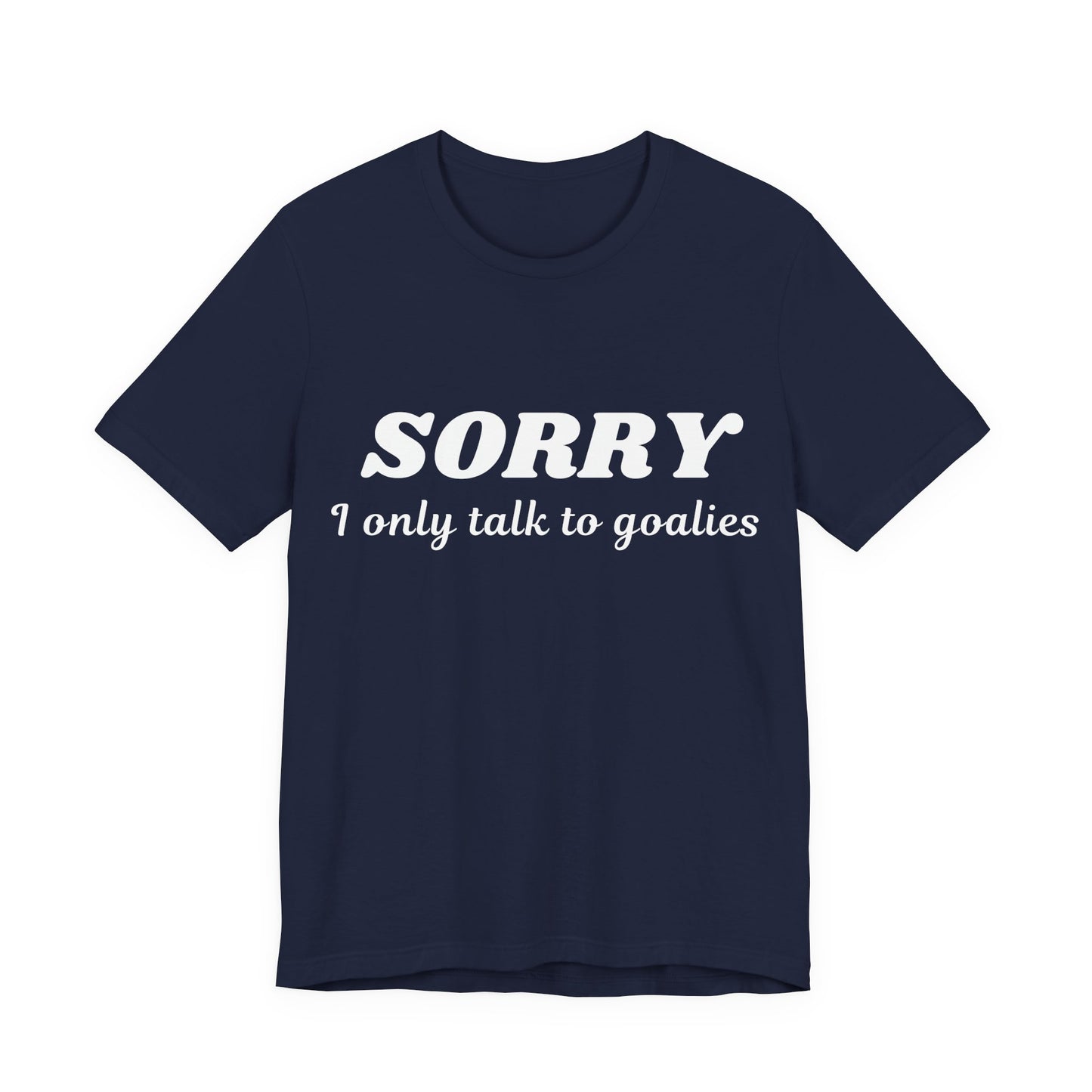 Goalies Only T-Shirt