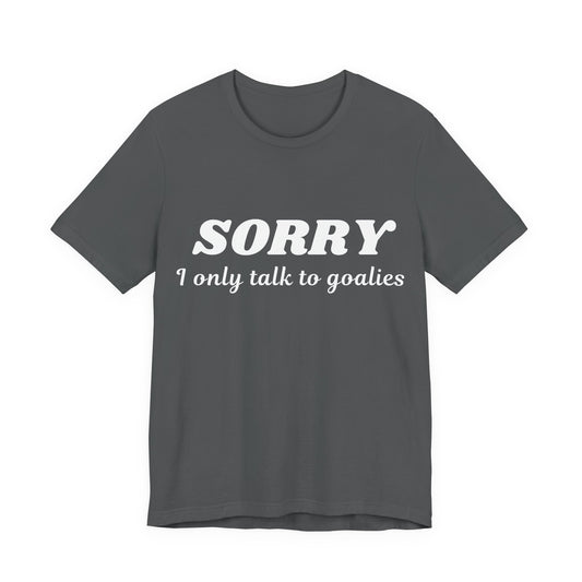 Goalies Only T-Shirt
