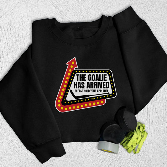 Goalie Has Arrived Sweatshirt Black / S Sweatshirt