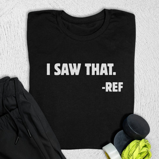 I Saw That T-Shirt S / Black T-Shirt