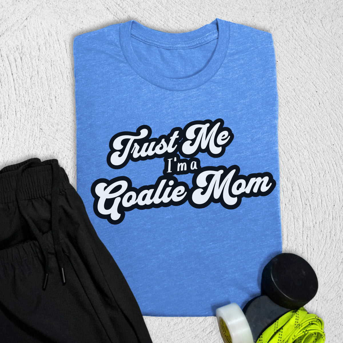 Trust Me Goalie Mom T-Shirt S / Heather Columbia Blue T-Shirt